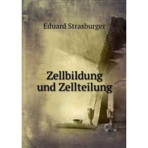  Zellbildung und Zellteilung Eduard Strasburger Books