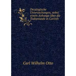   Anhange Ã¼ber die Todtentaufe in Corinth Carl Wilhelm Otto Books