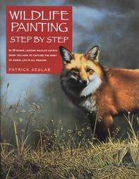 Wildlife Painting Step by Step by Patrick Seslar 2000, Paperback 