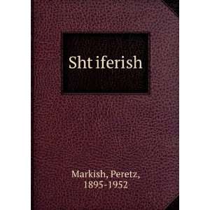  ShtÌ£iferish Peretz, 1895 1952 Markish Books