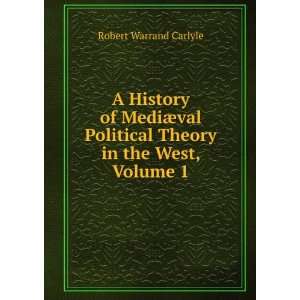   Political Theory in the West, Volume 1 Robert Warrand Carlyle Books