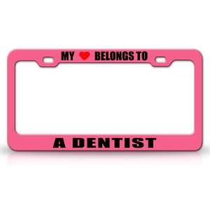 MY HEART BELONGS TO A DENTIST Occupation Metal Auto License Plate 