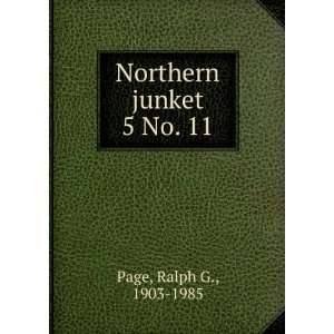  Northern junket. 5 No. 11 Ralph G., 1903 1985 Page Books