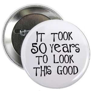  50th birthday, look this good Button Birthday 2.25 Button 