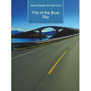  Fist of the Blue Sky Ronald Cohn Jesse Russell Books