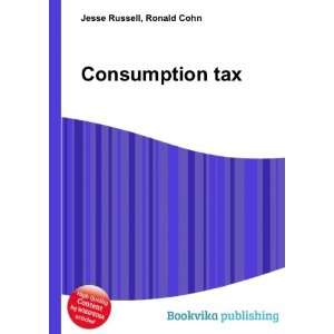 Consumption tax Ronald Cohn Jesse Russell Books
