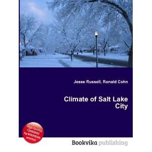  Climate of Salt Lake City Ronald Cohn Jesse Russell 