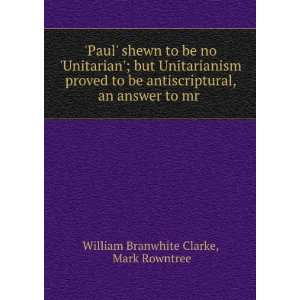  , an answer to mr . Mark Rowntree William Branwhite Clarke Books