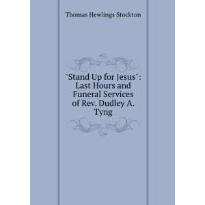  Stand Up for Jesus Last Hours and Funeral Services of 