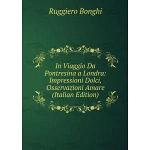   Dolci, Osservazioni Amare (Italian Edition) Ruggiero Bonghi Books