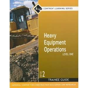  Heavy Equipment Operations Level One (Trainee Guide 