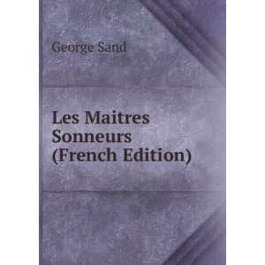  Les Maitres Sonneurs (French Edition) George Sand Books