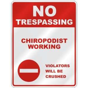  NO TRESPASSING  CHIROPODIST WORKING VIOLATORS WILL BE 
