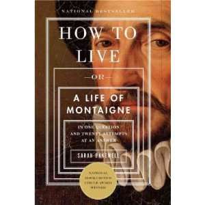   and Twenty Attempts at an Answer (MONTAIGNE) Sarah Bakewell Books
