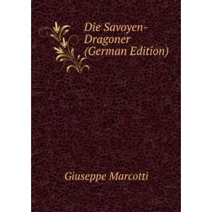    Die Savoyen Dragoner (German Edition) Giuseppe Marcotti Books