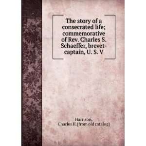  of a consecrated life; commemorative of Rev. Charles S. Schaeffer 