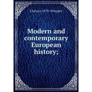   and contemporary European history; J Salwyn 1879  Schapiro Books