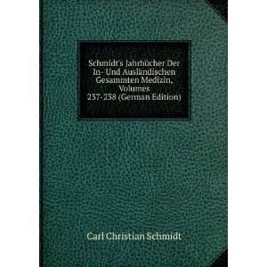   , Volumes 237 238 (German Edition) Carl Christian Schmidt Books