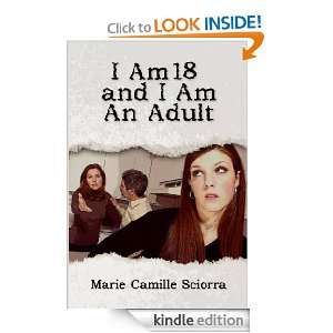   18 and I Am an Adult Marie Camille Sciorra  Kindle Store