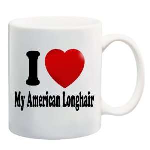 LOVE MY AMERICAN LONGHAIR Mug Coffee Cup 11 oz ~ Cat Breed