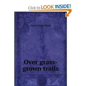  Over grass grown trails Harry Graves Shedd Books