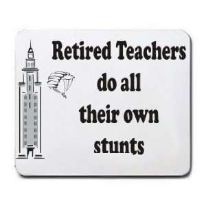  Retired Teachers do all their own stunts Mousepad Office 