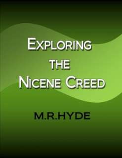 Exploring the Nicene Creed M.R. Hyde