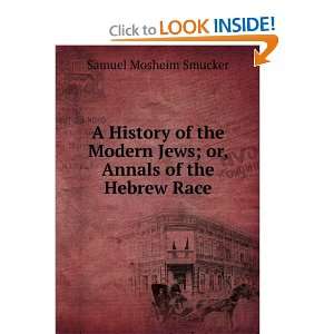   Jews; or, Annals of the Hebrew Race Samuel Mosheim Smucker Books