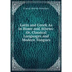   As in Rome and Athens Or, Classical Languages and Modern Tongues