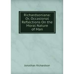   Reflections On the Moral Nature of Man Jonathan Richardson Books