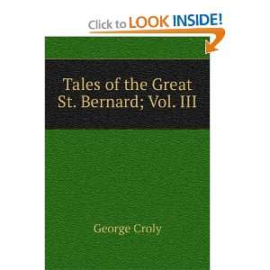    Tales of the Great St. Bernard; Vol. III George Croly Books