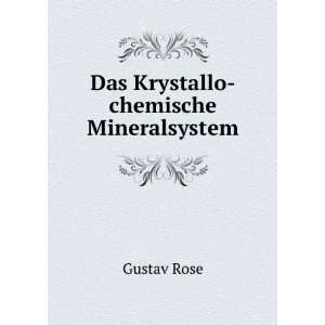  Das Krystallo chemische Mineralsystem Gustav Rose Books