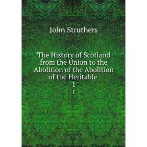   Abolition of the Abolition of the Heritable . 1 John Struthers Books