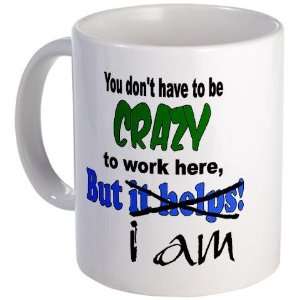 Crazy to work here Humor Mug by  Kitchen 