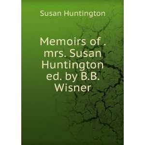   of . mrs. Susan Huntington ed. by B.B. Wisner Susan Huntington Books