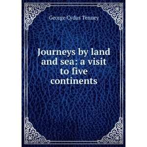   land and sea a visit to five continents George Cydus Tenney Books