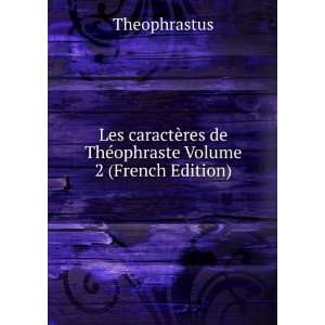   res de ThÃ©ophraste Volume 2 (French Edition) Theophrastus Books