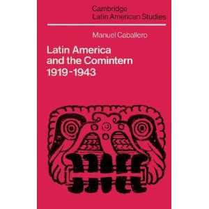  Latin America and the Comintern, 1919 1943 (Cambridge 