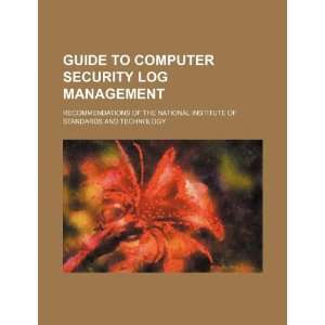  Guide to computer security log management recommendations 