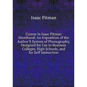 Course in Isaac Pitman Shorthand An Exposition of the AuthorS System 