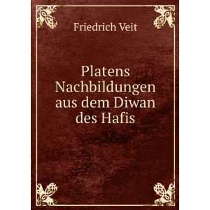   Platens Nachbildungen aus dem Diwan des Hafis Friedrich Veit Books