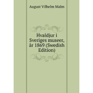   museer, Ã¥r 1869 (Swedish Edition) August Vilhelm Malm Books