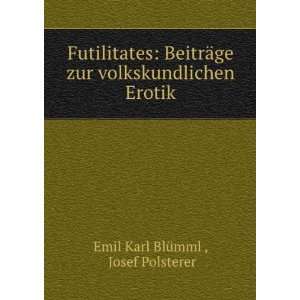   volkskundlichen Erotik Josef Polsterer Emil Karl BlÃ¼mml  Books