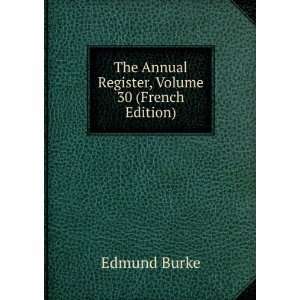  Register, Volume 30 (French Edition) Burke Edmund  Books