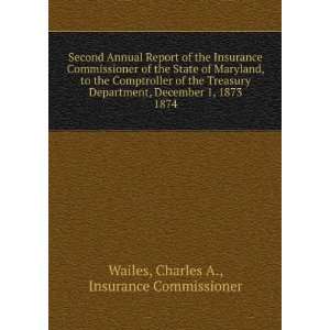   1873. 1874 Charles A., Insurance Commissioner Wailes Books