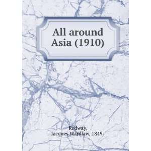   Asia (1910) (9781275307902) Jacques Wardlaw, 1849  Redway Books