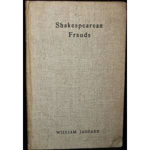 Shakespearean Frauds   The Story of Some Famous Literary and Pictorial 