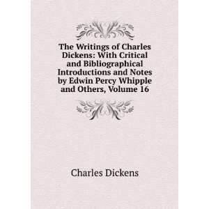   by Edwin Percy Whipple and Others, Volume 16 Charles Dickens Books