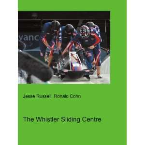    The Whistler Sliding Centre Ronald Cohn Jesse Russell Books