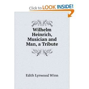  Heinrich, Musician and Man, a Tribute Edith Lynwood Winn Books